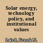 Solar energy, technology policy, and institutional values