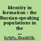 Identity in formation : the Russian-speaking populations in the near abroad /