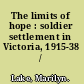 The limits of hope : soldier settlement in Victoria, 1915-38 /