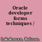 Oracle developer forms techniques /