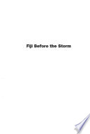 Fiji before the storm : elections and the politics of development /