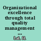 Organizational excellence through total quality management a practical apporach /