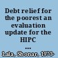 Debt relief for the poorest an evaluation update for the HIPC initiative /