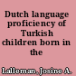 Dutch language proficiency of Turkish children born in the Netherlands