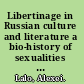 Libertinage in Russian culture and literature a bio-history of sexualities at the threshold of modernity /