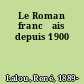 Le Roman franc̜ais depuis 1900