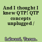 And I thought I knew QTP! QTP concepts unplugged /