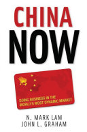 China now : doing business in the world's most dynamic market /