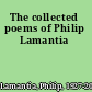 The collected poems of Philip Lamantia