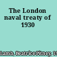 The London naval treaty of 1930