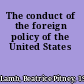 The conduct of the foreign policy of the United States