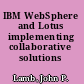 IBM WebSphere and Lotus implementing collaborative solutions /