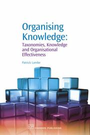 Organising knowledge : taxonomies, knowledge and organisational effectiveness /