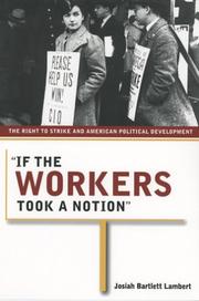 "If the workers took a notion" : the right to strike and American political development /