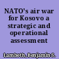 NATO's air war for Kosovo a strategic and operational assessment /