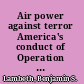 Air power against terror America's conduct of Operation Enduring Freedom /