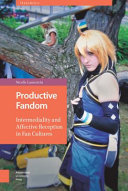 Productive fandom : intermediality and affective reception in fan cultures /