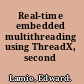 Real-time embedded multithreading using ThreadX, second edition