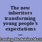 The new inheritors transforming young people's expectations of university /