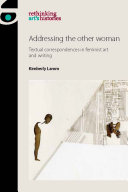 Addressing the other woman : textual correspondences in feminist art and writing /