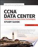 CCNA data center : introducing Cisco data center technologies study guide /