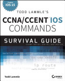 Todd Lammle's CCNA/CCENT iOS commands survival guide