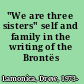 "We are three sisters" self and family in the writing of the Brontës /