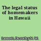 The legal status of homemakers in Hawaii