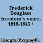 Frederick Douglass freedom's voice, 1818-1845 /