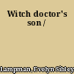 Witch doctor's son /