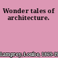 Wonder tales of architecture.