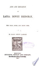 Life and education of Laura Dewey Bridgman, the deaf, dumb, and blind girl /