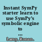 Instant SymPy starter learn to use SymPy's symbolic engine to simplify Python calculations /