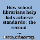 How school librarians help kids achieve standards : the second Colorado study /