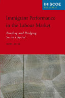 Immigrant performance in the labour market bonding and bridging social capital /