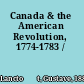 Canada & the American Revolution, 1774-1783 /