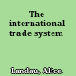 The international trade system