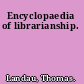 Encyclopaedia of librarianship.
