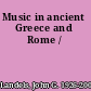 Music in ancient Greece and Rome /