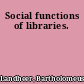 Social functions of libraries.