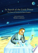 In search of the Little Prince : the story of Antoine de Saint-Exupery /