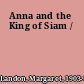 Anna and the King of Siam /