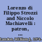 Lorenzo di Filippo Strozzi and Niccolo Machiavelli : patron, client, and the Pistola fatta per la peste/an epistle written concerning the plague /