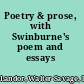 Poetry & prose, with Swinburne's poem and essays
