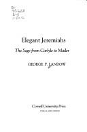 Elegant Jeremiahs : the sage from Carlyle to Mailer /
