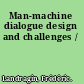 Man-machine dialogue design and challenges /