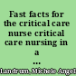 Fast facts for the critical care nurse critical care nursing in a nutshell /