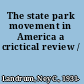 The state park movement in America a crictical review /