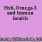 Fish, Omega-3 and human health