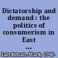 Dictatorship and demand : the politics of consumerism in East Germany /